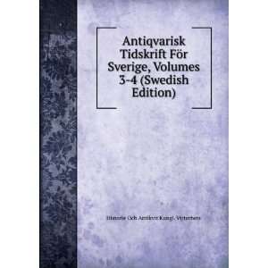  Antiqvarisk Tidskrift FÃ¶r Sverige, Volumes 3 4 (Swedish 