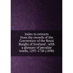   Burghs (Scotland). Records of the Convention of the Royal Burghs of
