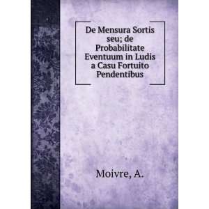   Eventuum in Ludis a Casu Fortuito Pendentibus A. Moivre Books