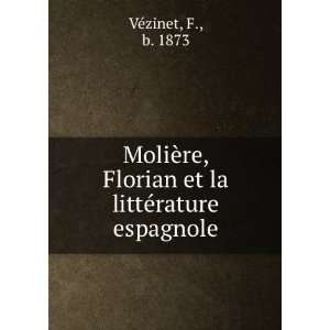  MoliÃ¨re, Florian et la littÃ©rature espagnole F., b 