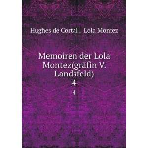   (grÃ¤fin V. Landsfeld). 4 Lola Montez Hughes de Cortal  Books
