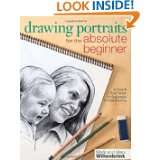 Drawing Portraits for the Absolute Beginner A Clear & Easy Guide to 