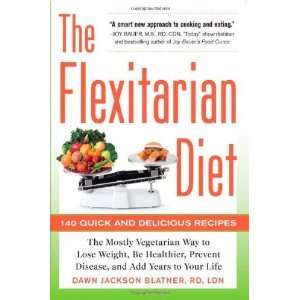 Diet The Mostly Vegetarian Way to Lose Weight, Be Healthier, Prevent 