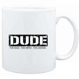  Mug White  Dude  THE MAN   THE MYTH   THE LEGEND  Male 