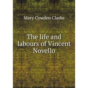    The life and labours of Vincent Novello Mary Cowden Clarke Books