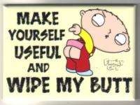The Family Guy Stewie Make Useful & Wipe My Butt Magnet  