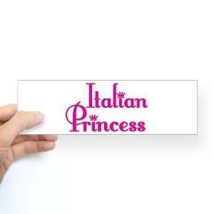 Italian Princess Humor Bumper Sticker by  Arts 