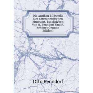  Von O. Benndorf Und R. SchÃ¶ne (German Edition) Otto Benndorf