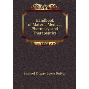   Medica, Pharmacy, and Therapeutics Samuel Otway Lewis Potter Books
