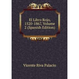  , 1520 1867, Volume 2 (Spanish Edition) Vicente Riva Palacio Books