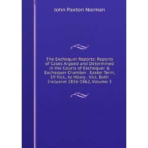   Vict. Both Inclusive 1856 1862, Volume 3 John Paxton Norman Books