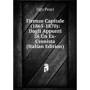   Dagli Appunti Di Un Ex Cronista (Italian Edition) Ugo Pesci Books