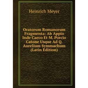   Catone Usque Ad Q. Aurelium Symmachum (Latin Edition) Heinrich Meyer