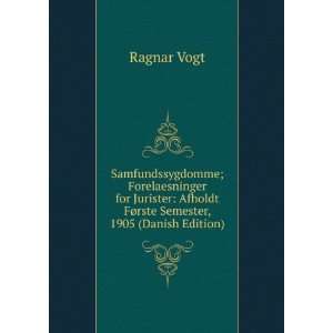   Afholdt FÃ¸rste Semester, 1905 (Danish Edition) Ragnar Vogt Books
