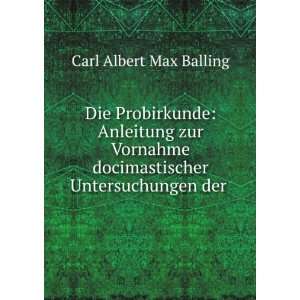   docimastischer Untersuchungen der . Carl Albert Max Balling Books