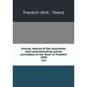   committee of the Town of Franklin. 1894 Franklin (N.H.  Town) Books