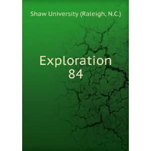  Exploration 84 N.C.) Shaw University (Raleigh Books