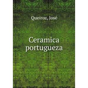  Ceramica portugueza JosÃ© Queiroz Books
