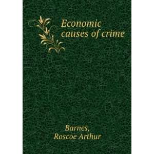  Economic causes of crime Roscoe Arthur Barnes Books