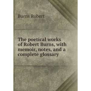   with memoir, notes, and a complete glossary  Robert Burns Books