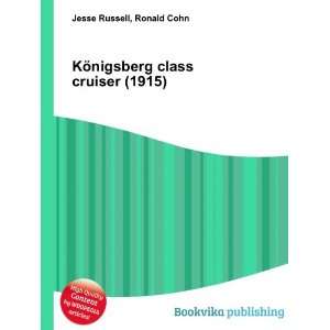   KÃ¶nigsberg class cruiser (1915) Ronald Cohn Jesse Russell Books