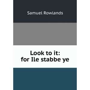  Look to it for Ile stabbe ye Samuel Rowlands Books