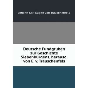   . von E. v. Trauschenfels Johann Karl Eugen von Trauschenfels Books