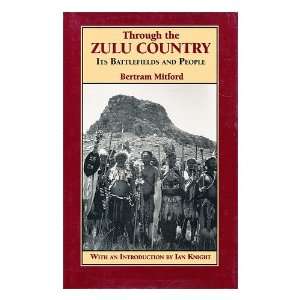 Through the Zulu country  its battlefields and people / by Bertram 