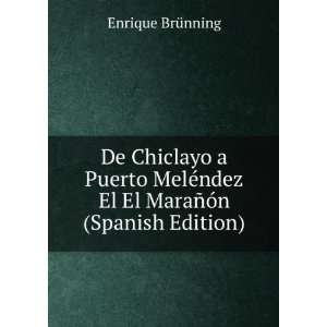  De Chiclayo a Puerto MelÃ©ndez El El MaraÃ±Ã³n 