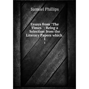   Selection from the Literary Papers which . 1 Samuel Phillips Books