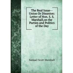   ,on the Parties and Politics of the Day Samuel Scott Marshall Books