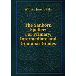  The Sanborn Speller For Primary, Intermediate and Grammar 