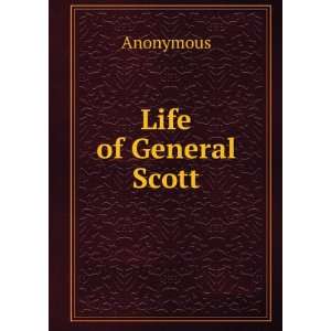 Life of General Scott Anonymous Books