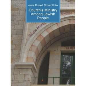 Churchs Ministry Among Jewish People Ronald Cohn Jesse Russell 