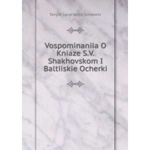  Shakhovskom I Baltiiskie Ocherki Sergei Ignatevich Umanets Books