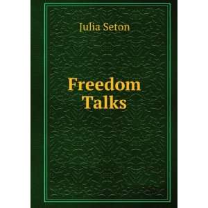  Freedom Talks Julia Seton Books