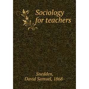  Sociology for teachers, David Samuel Snedden Books