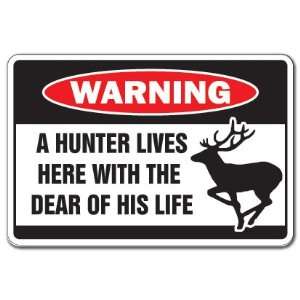 HUNTER LIVES WITH DEAR  Warning Sign  deer hunting signHUNTER LIVES 