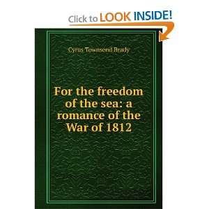  For the freedom of the sea a romance of the War of 1812 