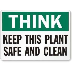  Think Keep This Place Safe and Clean Laminated Vinyl Sign 