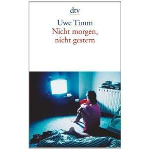  Nicht morgen, nicht gestern. [Paperback] Uwe Timm Books