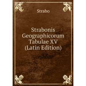    Strabonis Geographicorum Tabulae XV (Latin Edition) Strabo Books