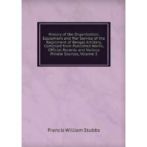   and Various Private Sources, Volume 3 Francis William Stubbs Books