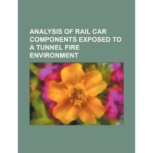   to a tunnel fire environment (9781234567262) U.S. Government Books