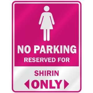  NO PARKING  RESERVED FOR SHIRIN ONLY  PARKING SIGN NAME 