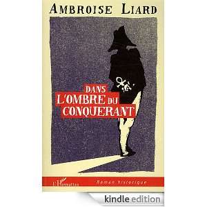 Dans lOmbre du Conquerant Liard Ambroise  Kindle Store