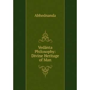  VedÃ¤nta Philosophy Divine Heritage of Man Abhednanda Books