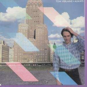   ALWAYS 7 INCH (7 VINYL 45) UK WARNER BROS 1981 TOM VERLAINE Music
