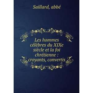   et la foi chrÃ©tienne  croyants, convertis abbÃ© Saillard Books