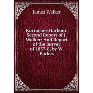   And Report of the Survey of 1857 8, by W. Parkes James Walker Books